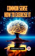 Common Sense How To Exercise It