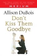 Don’t Kiss Them Goodbye
