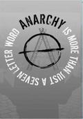 Anarchy...Is More Than Just A Seven Letter Word