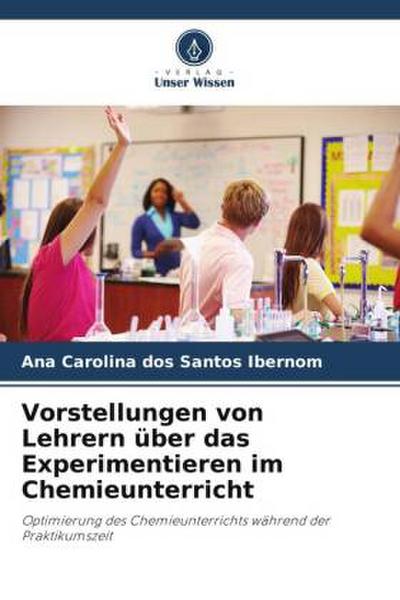 Vorstellungen von Lehrern über das Experimentieren im Chemieunterricht