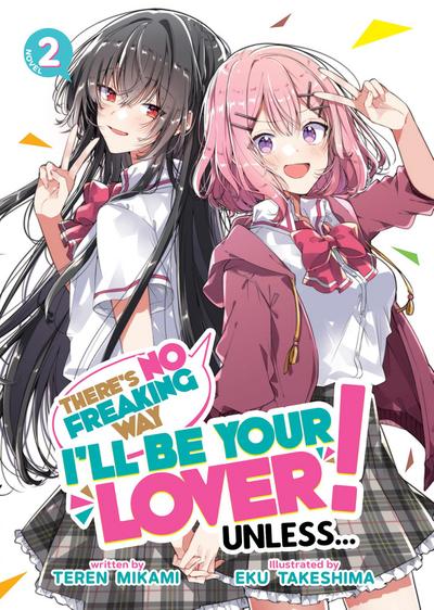 There’s No Freaking Way I’ll be Your Lover! Unless... (Light Novel) Vol. 2