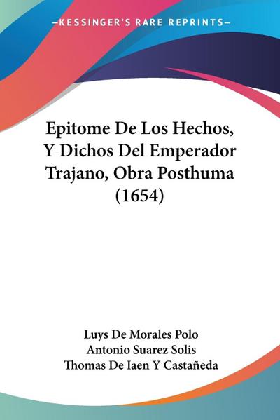 Epitome De Los Hechos, Y Dichos Del Emperador Trajano, Obra Posthuma (1654)
