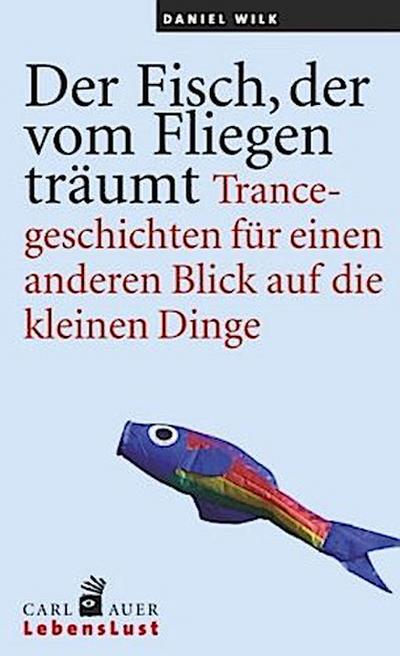 Der Fisch, der vom Fliegen träumt