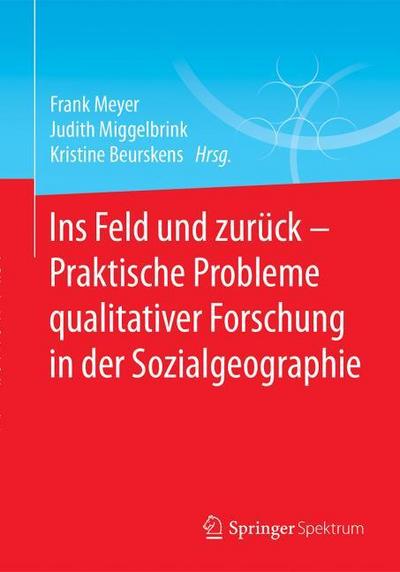 Ins Feld und zurück - Praktische Probleme qualitativer Forschung in der Sozialgeographie