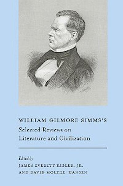William Gilmore Simms’s Selected Reviews on Literature and Civilization