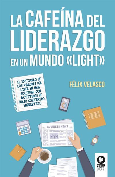 La cafeína del liderazgo en un mundo ’light’