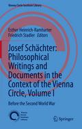 Josef Schächter: Philosophical Writings and Documents in the Context of the Vienna Circle, Volume I