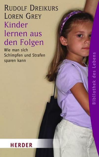Kinder lernen aus den Folgen: Wie man sich Schimpfen und Strafen sparen kann (HERDER spektrum, Band 5902)