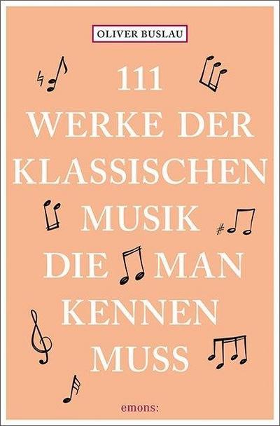 111 Werke der klassischen Musik, die man kennen muss