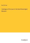 Catalogue of the Lace in the South Kensington Museum