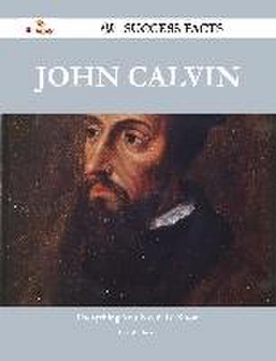 John Calvin 49 Success Facts - Everything you need to know about John Calvin
