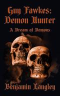 A Dream of Demons (Guy Fawkes: Demon Hunter, #2)