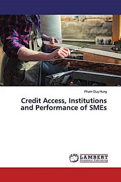 Credit Access, Institutions and Performance of SMEs