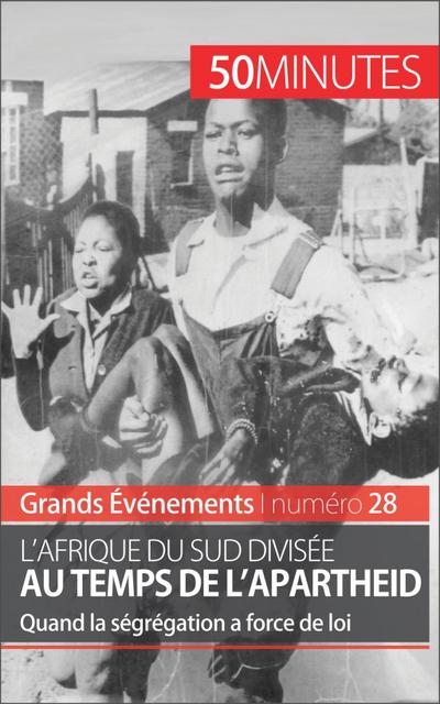 L’Afrique du Sud divisée au temps de l’apartheid