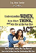 Understanding Women, How They Think and Why They Act The Way They Act