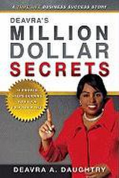 Deavra’s Million Dollar Secrets: 14 Proven Steps Guiding You to a Fulfilled Life