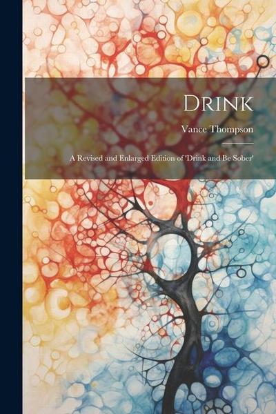 Drink: A Revised and Enlarged Edition of ’Drink and Be Sober’