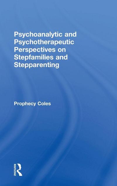 Psychoanalytic and Psychotherapeutic Perspectives on Stepfamilies and Stepparenting