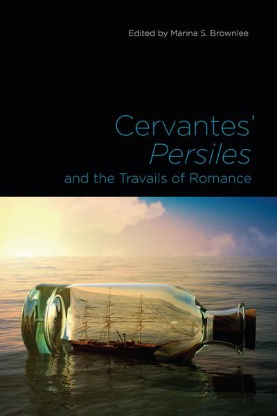 Cervantes’ Persiles and the Travails of Romance