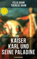 Kaiser Karl und seine Paladine: Historischer Roman