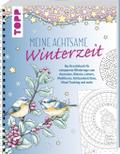 Meine achtsame Winterzeit: Das Kreativbuch für entspannte Wintertage zum Ausmalen, Rätseln, Lettern, Meditieren, Achtsamkeit üben, Mood Tracking und mehr