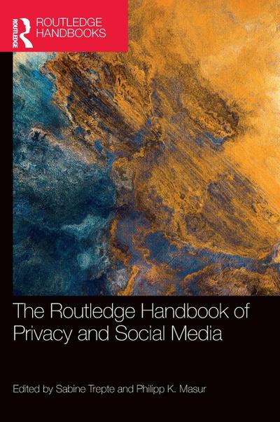 The Routledge Handbook of Privacy and Social Media