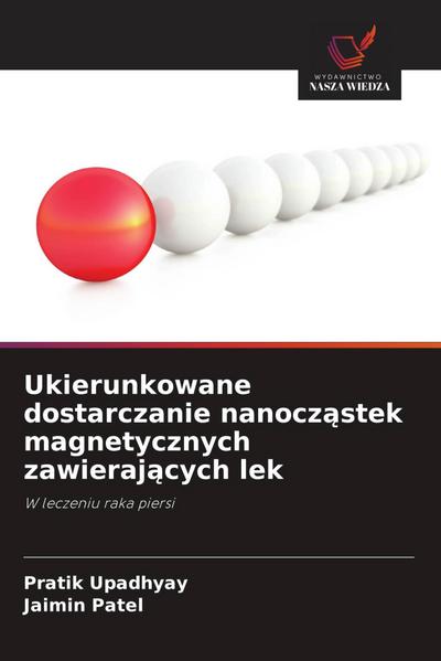 Ukierunkowane dostarczanie nanocz¿stek magnetycznych zawieraj¿cych lek