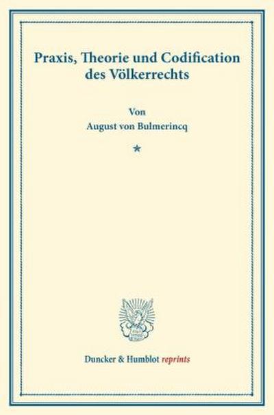 Praxis, Theorie und Codification des Völkerrechts.