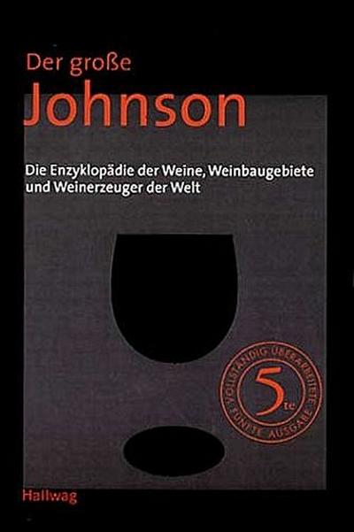 Der große Johnson: Die Enzyklopädie der Weine, Weinbaugebiete und Weinerzeuger der Welt.