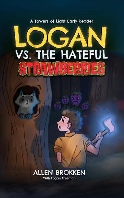 Brokken, A: Logan vs. the Hateful Strawberries