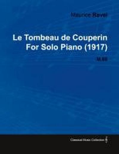 Le Tombeau de Couperin by Maurice Ravel for Solo Piano (1917) M.68