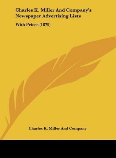 Charles K. Miller And Company’s Newspaper Advertising Lists