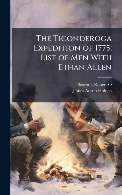 The Ticonderoga Expedition of 1775; List of Men With Ethan Allen