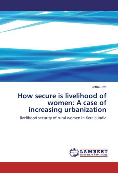 How secure is livelihood of women: A case of increasing urbanization