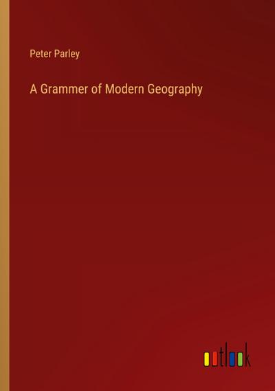 A Grammer of Modern Geography
