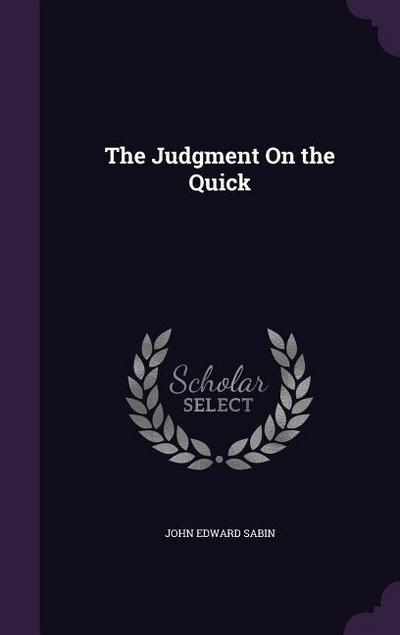 The Judgment On the Quick