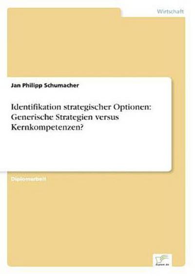 Identifikation strategischer Optionen: Generische Strategien versus Kernkompetenzen?