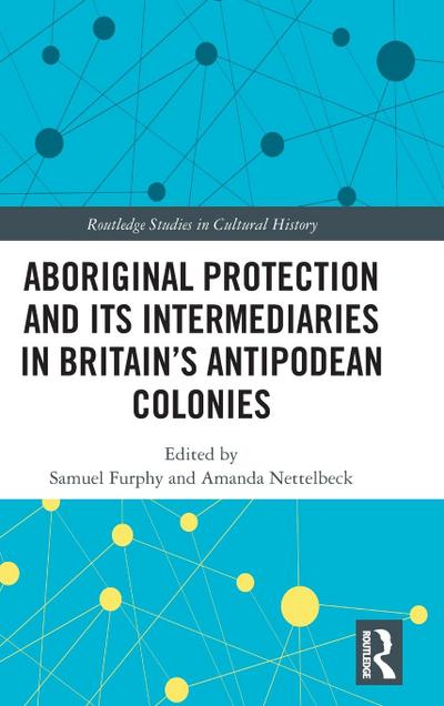 Aboriginal Protection and Its Intermediaries in Britain’s Antipodean Colonies
