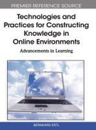 Technologies and Practices for Constructing Knowledge in Online Environments