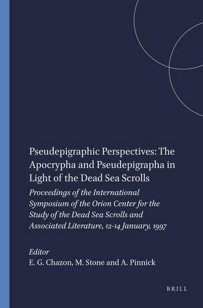 Pseudepigraphic Perspectives: The Apocrypha and Pseudepigrapha in Light of the Dead Sea Scrolls
