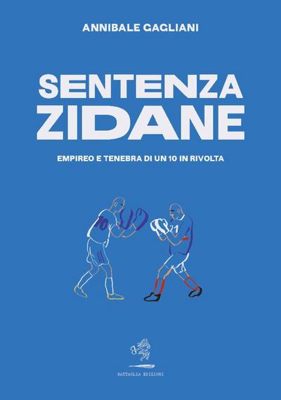 Gagliani, A: Sentenza Zidane. Empireo e tenebra di un 10 in