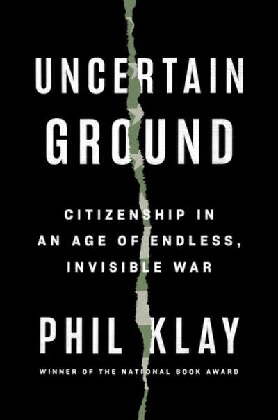 Uncertain Ground: Citizenship in an Age of Endless, Invisible War