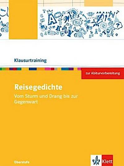 Reisegedichte. Vom Sturm und Drang bis zur Gegenwart. Arbeitsheft zur Abiturvorbereitung Klasse 10-13