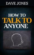 How to Talk to Anyone