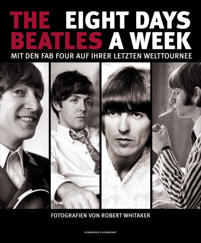 The Beatles: Eight Days A Week: Mit den Fab Four auf ihrer letzten Welttournee (Großformatige Premiumausgabe)