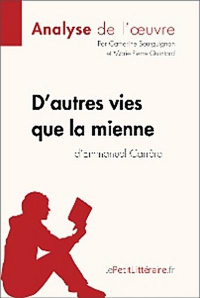 D’autres vies que la mienne d’Emmanuel Carrère (Analyse de l’oeuvre)