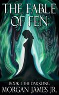 The Fable of Fen - Book I The Darkling