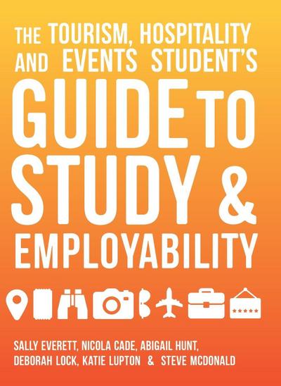 The Tourism, Hospitality and Events Student’s Guide to Study and Employability