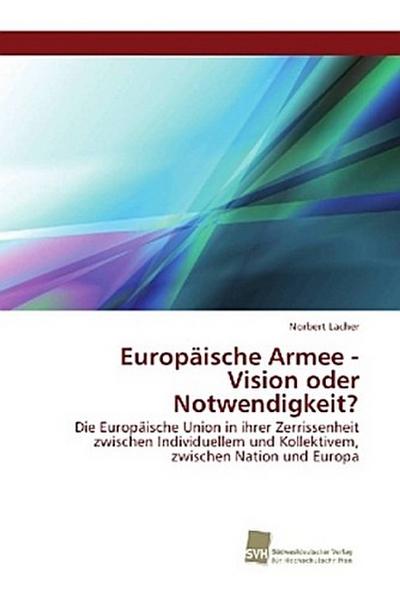 Europäische Armee - Vision oder Notwendigkeit?