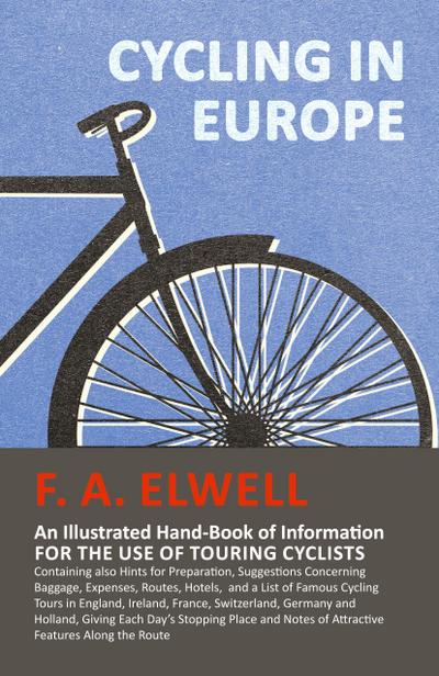 Cycling in Europe - An Illustrated Hand-Book of Information for the use of Touring Cyclists